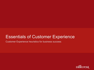 Essentials of Customer Experience  Customer Experience heuristics for business success 