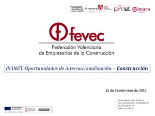 PI3NET. Oportunidades de internacionalización – Construcción 15 de Septiembre de 2011 