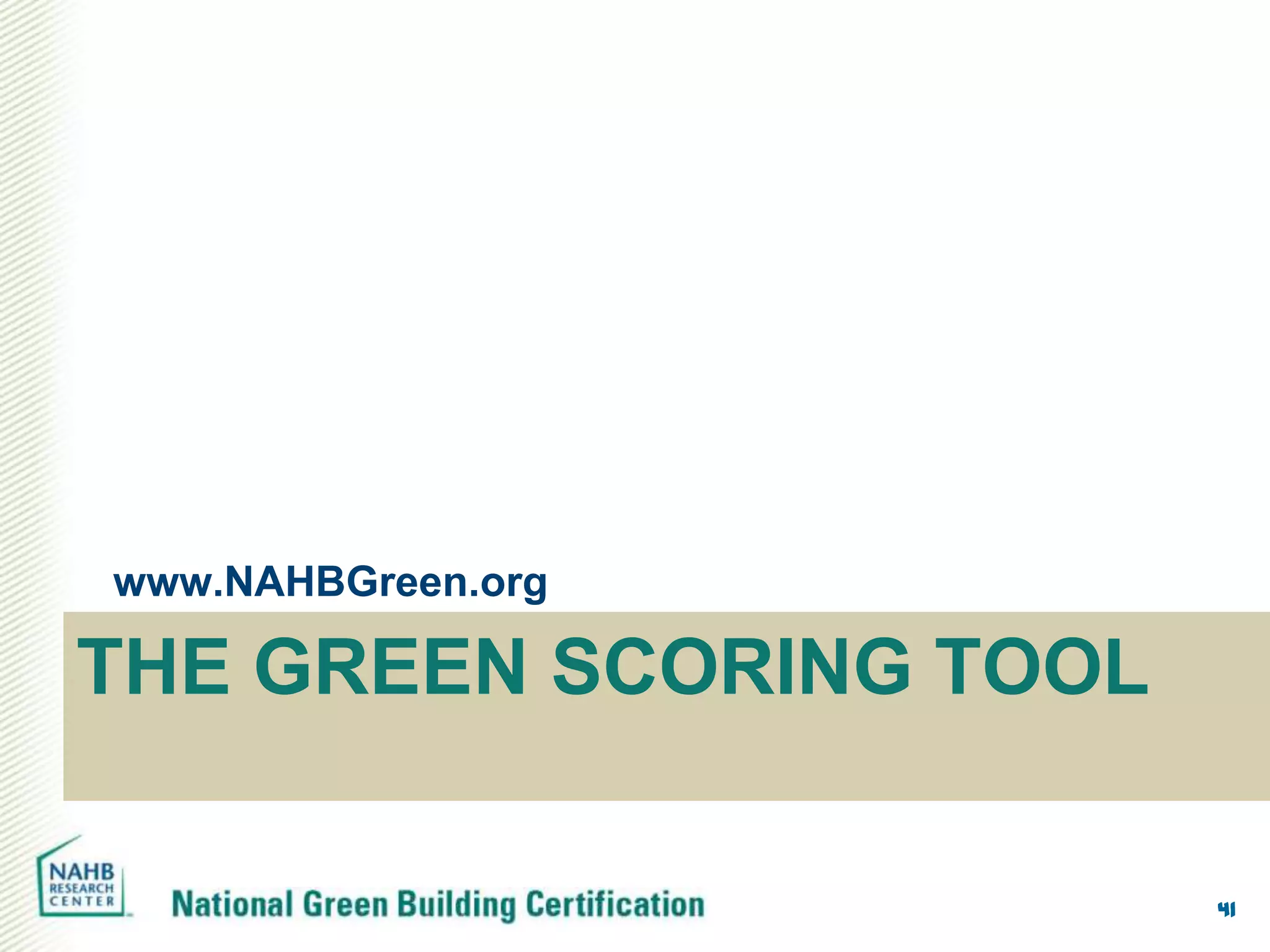 www.NAHBGreen.org

THE GREEN SCORING TOOL

                         41
 