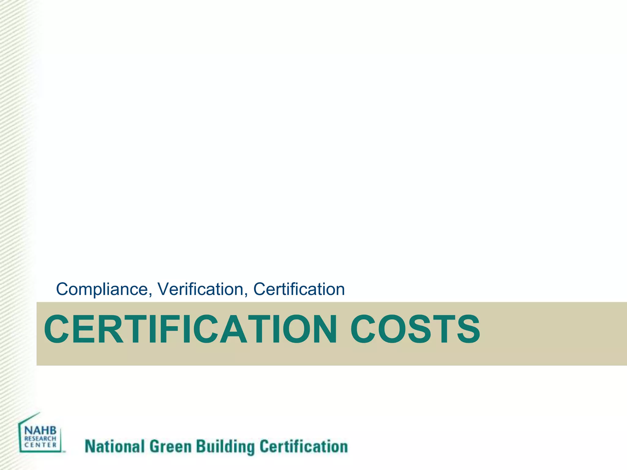 Compliance, Verification, Certification

CERTIFICATION COSTS
 