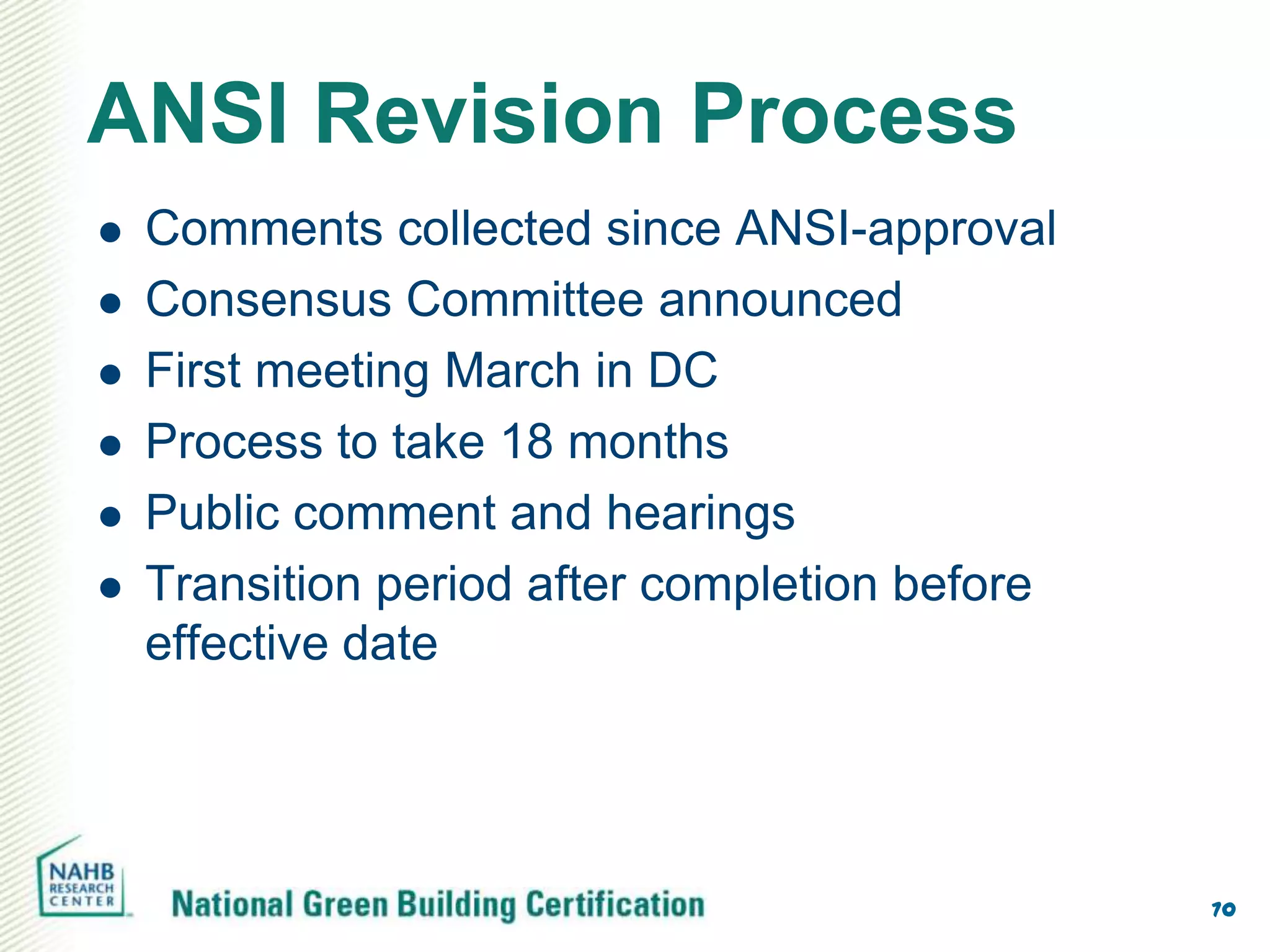 ANSI Revision Process
   Comments collected since ANSI-approval
   Consensus Committee announced
   First meeting March in DC
   Process to take 18 months
   Public comment and hearings
   Transition period after completion before
    effective date




                                                70
 