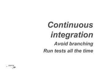 ContinuousintegrationAvoidbranchingRun tests all the time