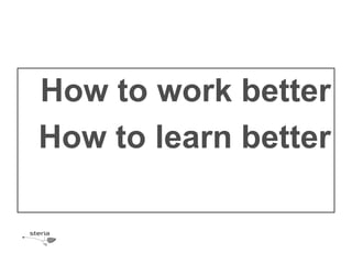 How to workbetterHow to learnbetter