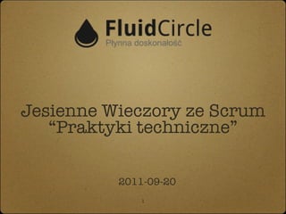 Jesienne Wieczory ze Scrum “ Praktyki techniczne ” ,[object Object]