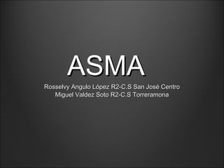 ASMA Rosselvy Angulo López R2-C.S San José Centro Miguel Valdez Soto R2-C.S Torreramona 