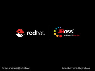 dimitris.andreadis@redhat.com   http://dandreadis.blogspot.com
 