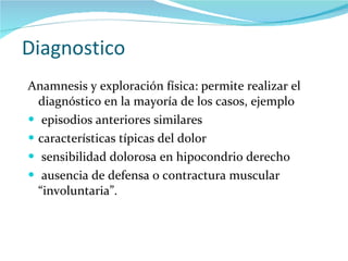 Diagnostico <ul><li>Anamnesis y exploración física: permite realizar el diagnóstico en la mayoría de los casos, ejemplo </...