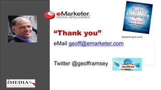 “Thank you”             (www.Amazon.com)


eMail geoff@emarketer.com


Twitter @geofframsey
 