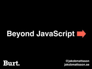 Beyond JavaScript