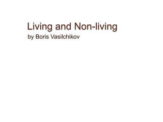 Living and Non-living by Boris Vasilchikov 