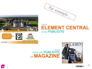 Par
                   exe
                      m   ple
                                …

       COMME

       ELEMENT CENTRAL
       D’UNE PUBLICITE




                 COMME
 DANS UNE PUBLICITE

DE   MAGAZINE
                                    20
 