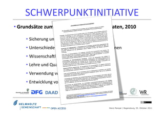 SCHWERPUNKTINITIATIVE	
  
• Grundsätze	
  zum	
  Umgang	
  mit	
  Forschungsdaten,	
  2010                     	
  




  ...