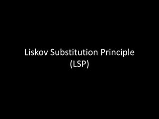 Liskov Substitution Principle
           (LSP)
 