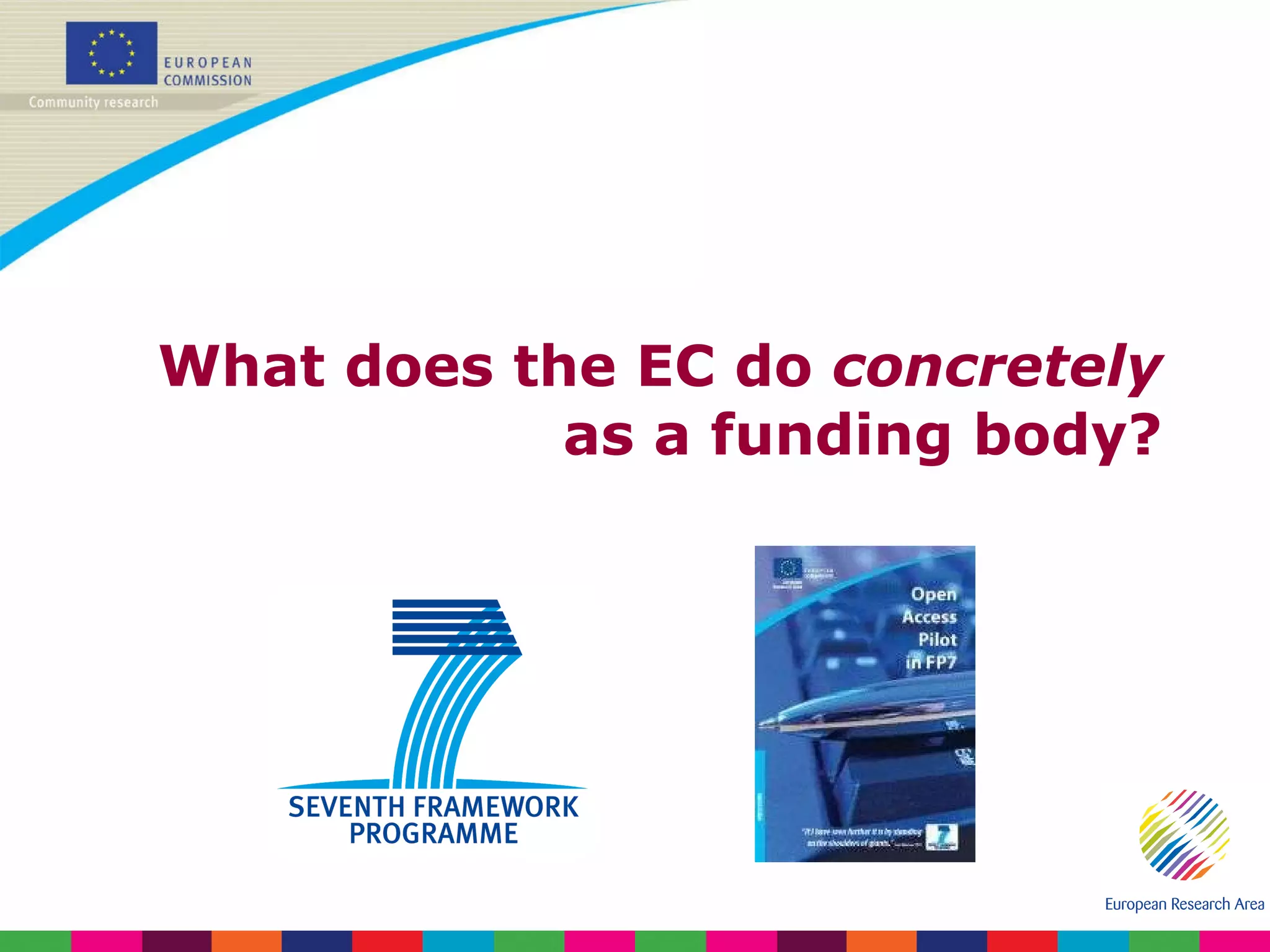 What does the EC do  concretely  as a funding body? 