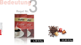 Bedeutung
            3
    Regel Nr.




                4,38 €/kg   52,80 €/kg
 