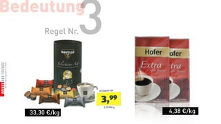 Bedeutung
       Regel Nr.3
   33.30 €/kg       4,38 €/kg
 