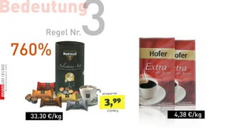 Bedeutung

 760%
       Regel Nr.3
   33.30 €/kg       4,38 €/kg
 