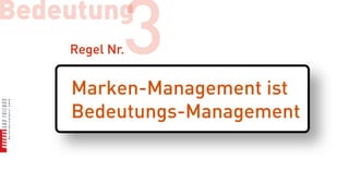 Bedeutung
            3
    Regel Nr.


    Marken-Management ist
    Bedeutungs-Management
 