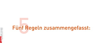 5
Fünf Regeln zusammengefasst:
 