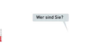 Wer sind Sie?
 