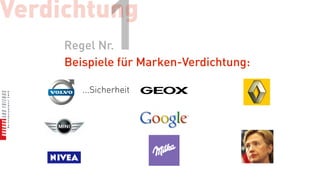 Verdichtung
             1
     Regel Nr.
     Beispiele für Marken-Verdichtung:

        ...Sicherheit
 