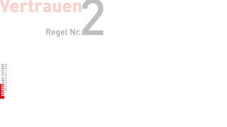 Vertrauen
            2
    Regel Nr.
 