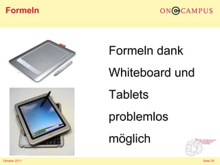 Formeln Formeln dank Whiteboard und Tablets problemlos möglich 