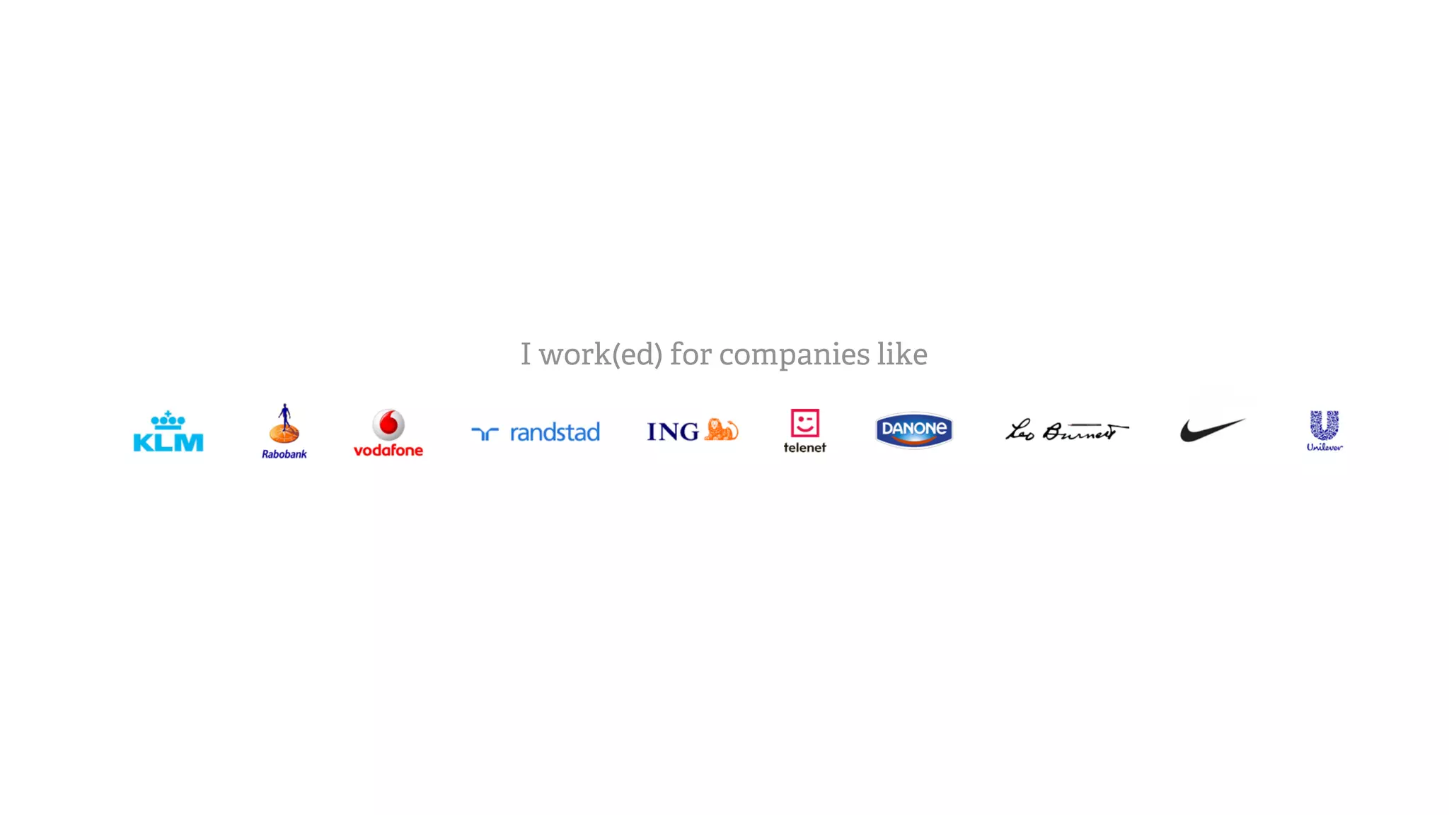 I work(ed) for companies like
 