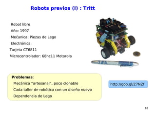 Robótica Libre (II) Los robots son  objetos físicos  y no “bits” como el software 