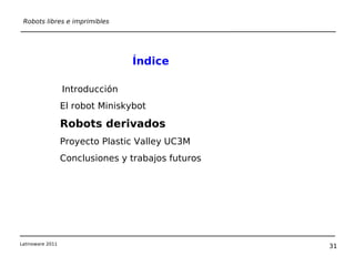 Open source:  350€ - 2.000€ Material :  Plástico: ABS(26€/kg), PLA(29€/kg) Objeto físico Bits 