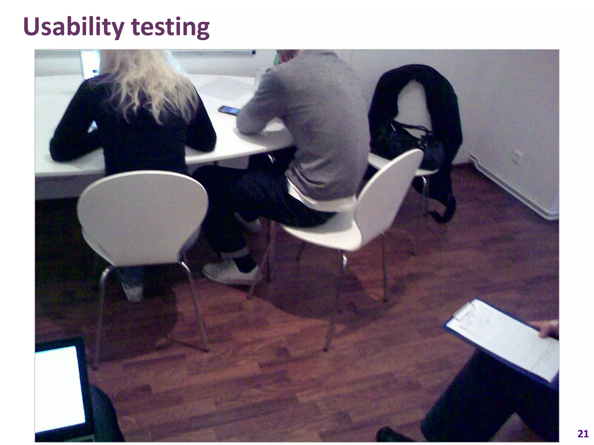 Usability testing




                    21
 