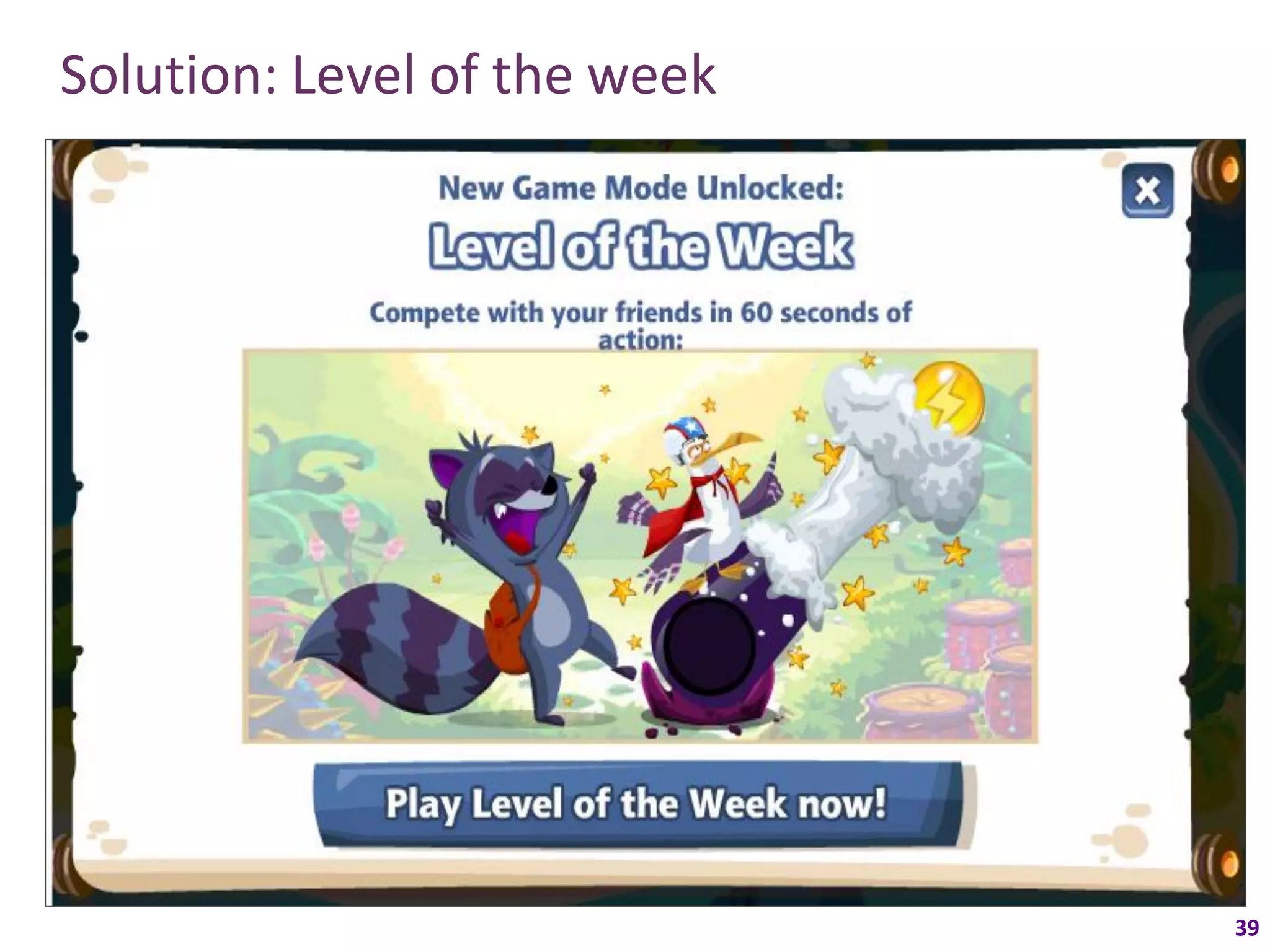 Solution: Level of the week




                              39
 