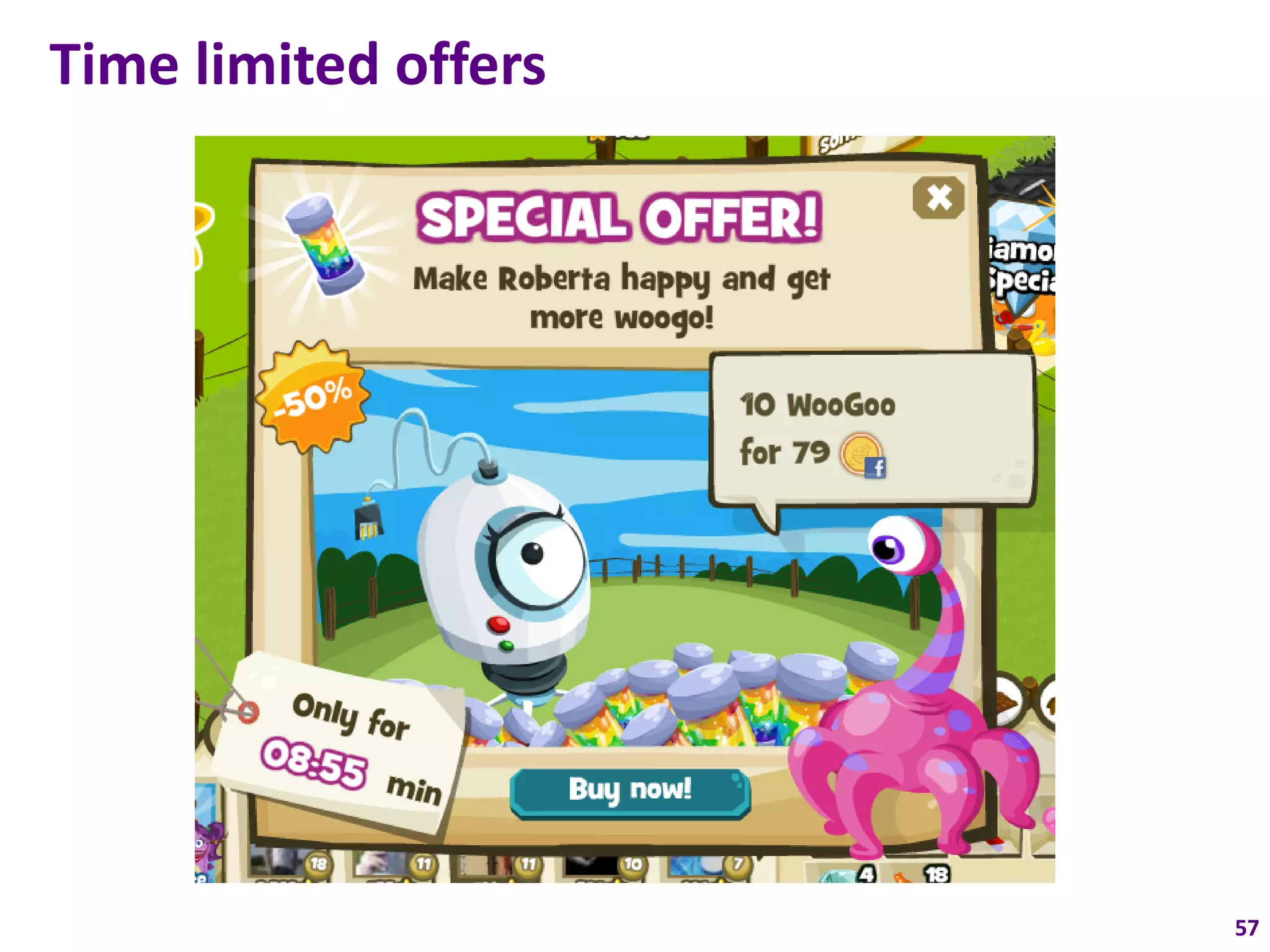 Time limited offers




                      57
 