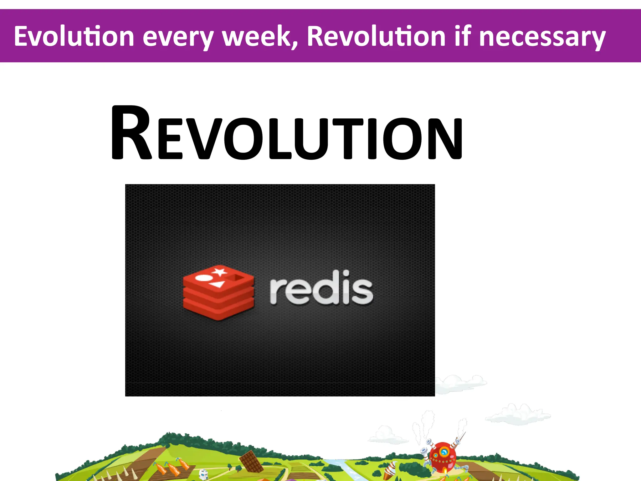 EvoluKon  every  week,  RevoluKon  if  necessary


       REVOLUTION
                   of  sonware
 