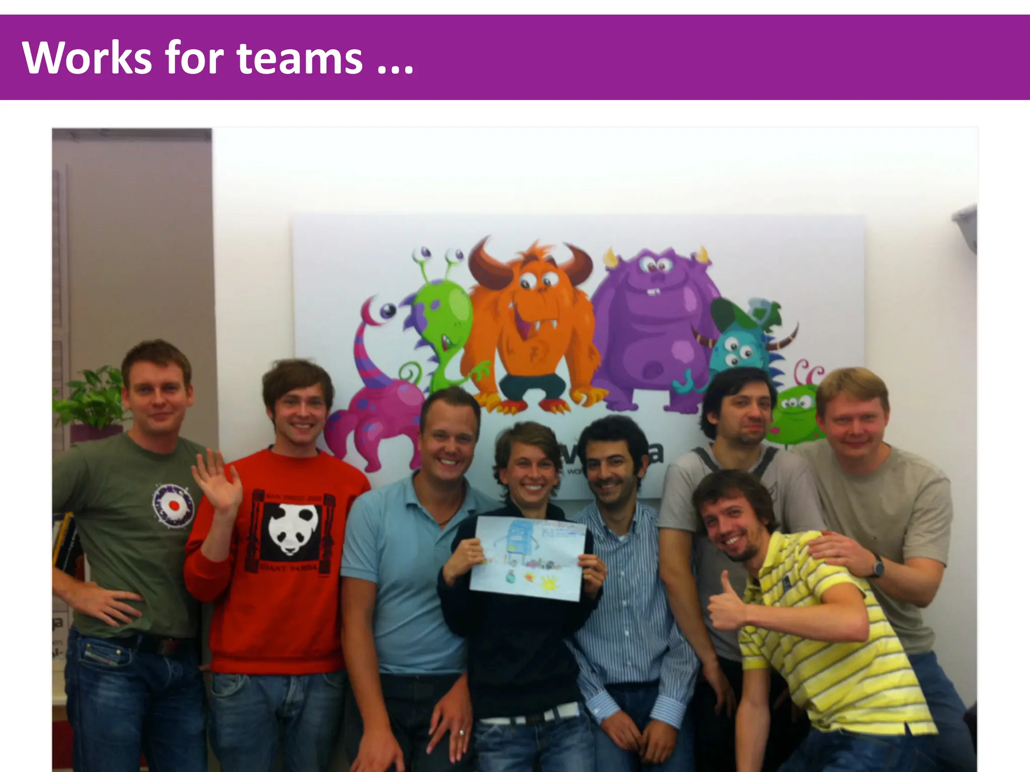 Works  for  teams  ...
 