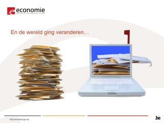 En de wereld ging veranderen…




http://economie.fgov.be
 