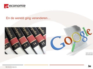 En de wereld ging veranderen…




http://economie.fgov.be
 