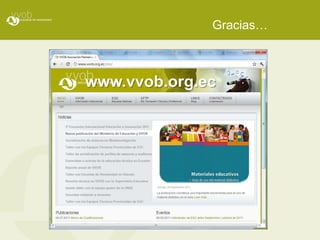 Gracias…



www.vvob.org.ec
 