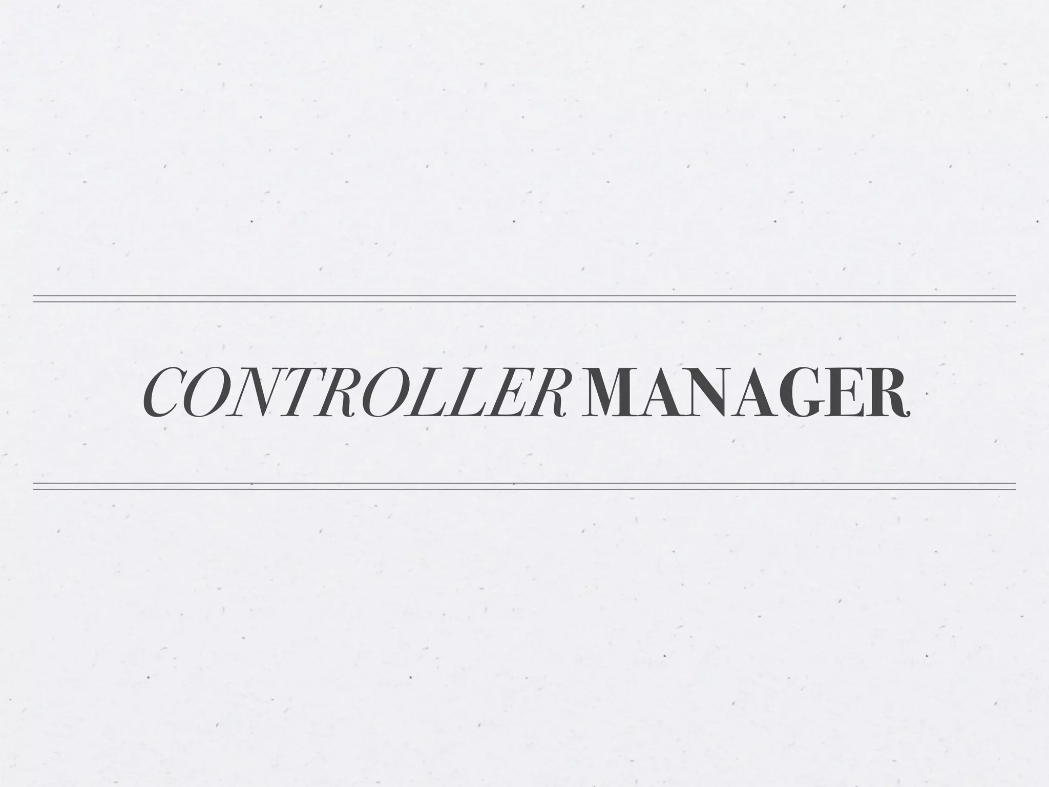 CONTROLLER MANAGER
 