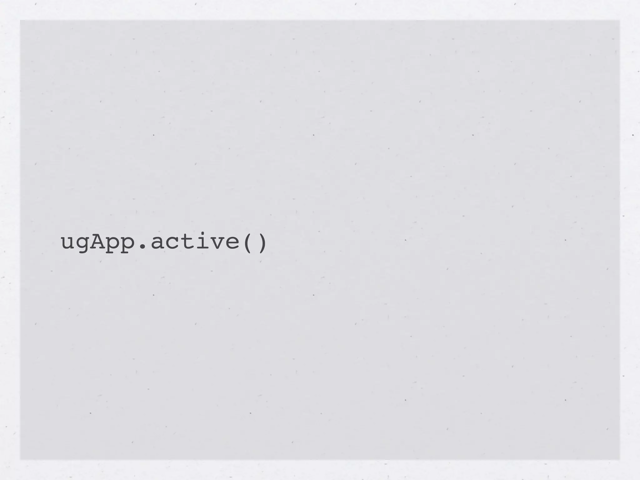 ugApp.active()
 