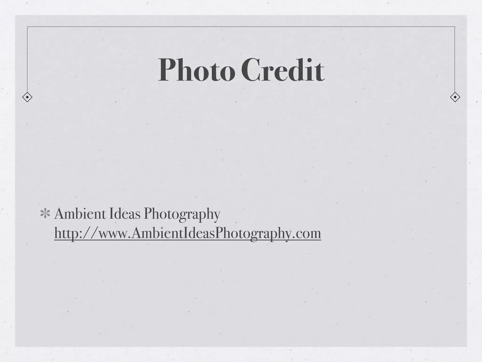 Photo Credit



Ambient Ideas Photography
http://www.AmbientIdeasPhotography.com
 