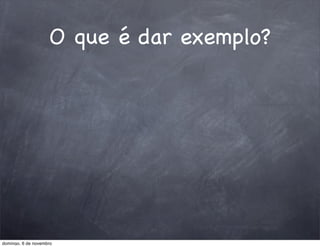 O que é dar exemplo?




domingo, 6 de novembro
 