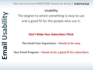 Now the we know EVERYONE should be doing it

                                       Usability
Email Usability
            ...