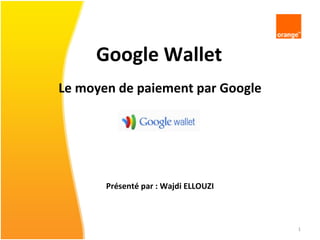 Google Wallet  ,[object Object],[object Object]