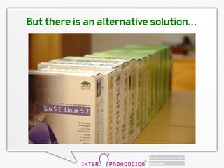 But there is an alternative solution...
 