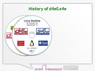 History of d4e&s4e
 
