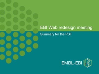 Summary for the PST
EBI Web redesign meeting
 