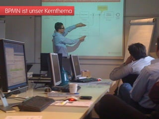 BPMN ist unser Kernthema
 