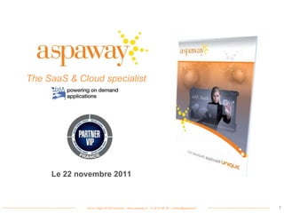 The SaaS & Cloud specialist Le 22 novembre 2011   