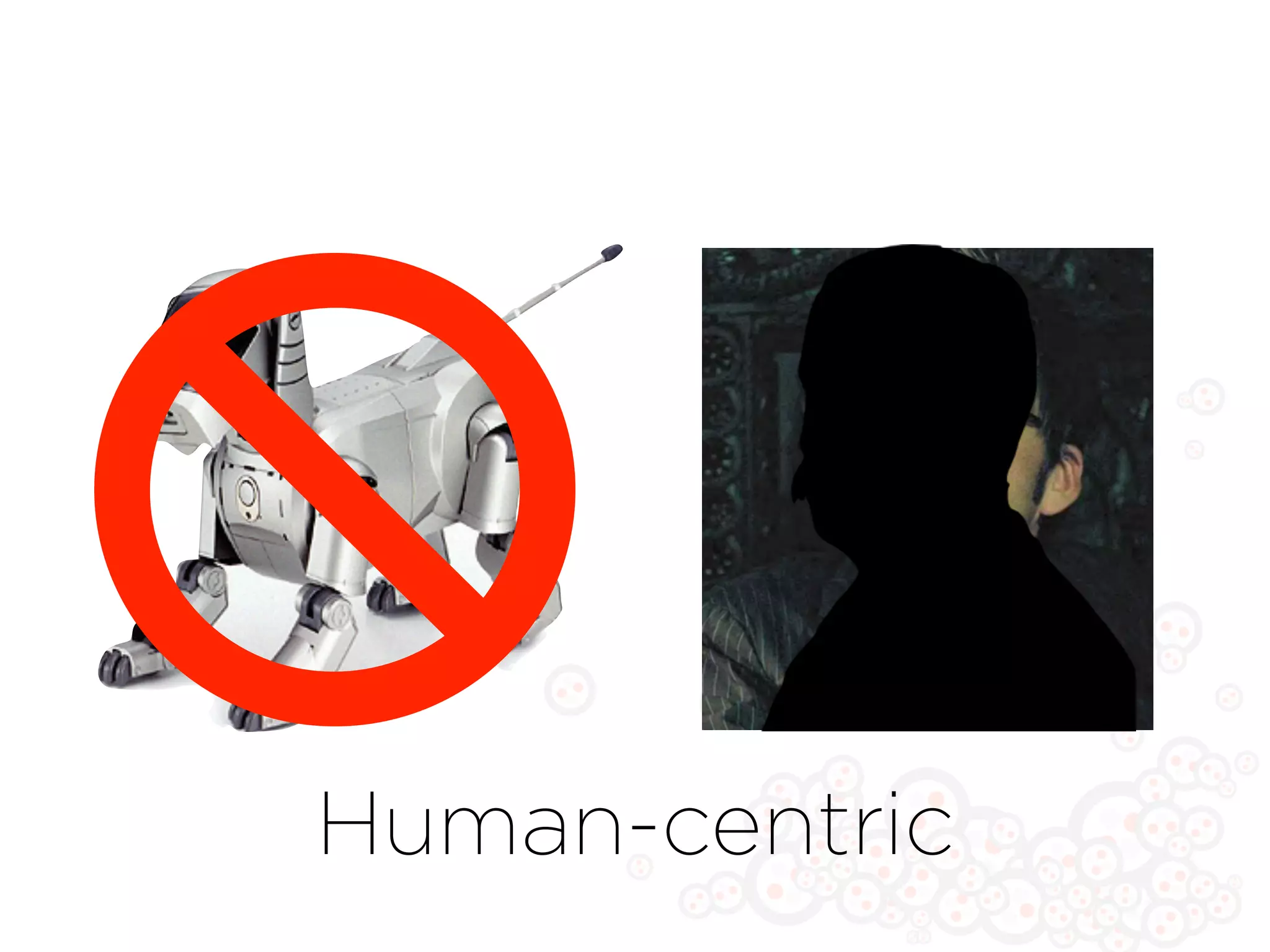 Human-centric
 